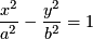 \[\frac{x^2}{a^2}-\frac{y^2}{b^2}=1\]