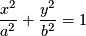 \[\frac{x^2}{a^2}+\frac{y^2}{b^2}=1\]